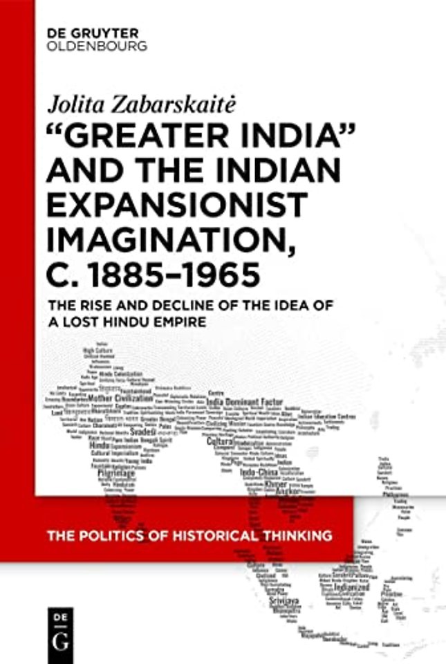 "Greater India" and the Indian Expansionist Imagination, c.1885–1965 – The Rise and Decline of the Idea of a Lost Hindu Empire