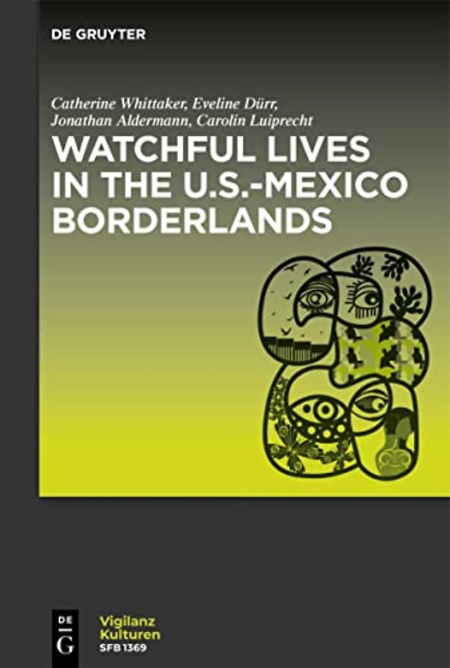 Watchful Lives in the U.S.-Mexico Borderlands