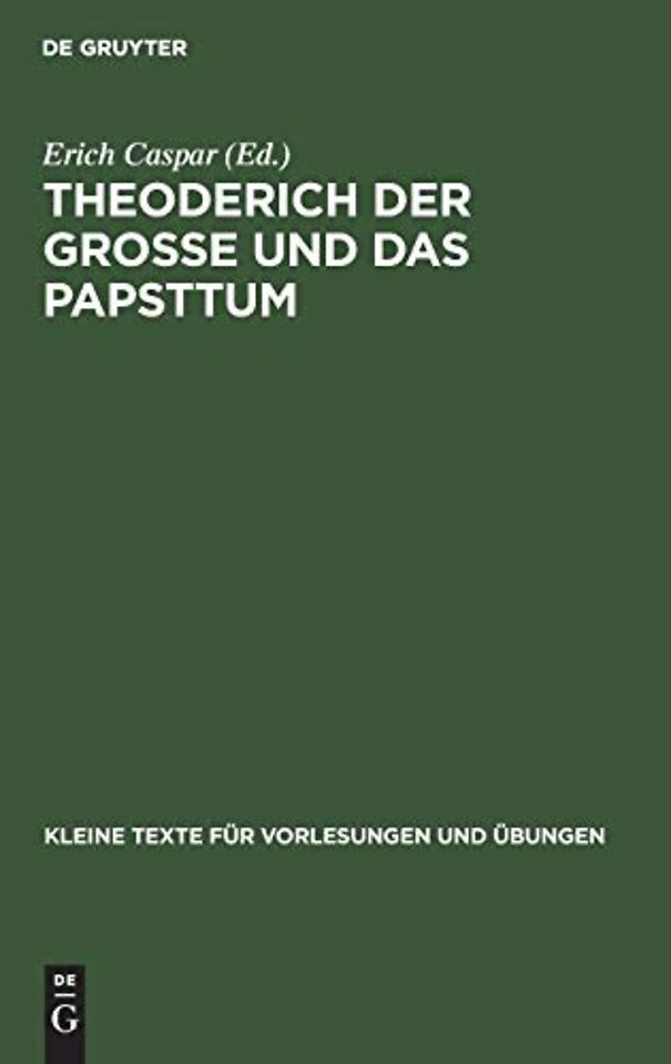 Theoderich der Grosse und das Papsttum – Die Quellen zusammengestellt nach den Ausgaben der Monumenta Germaniae Historica