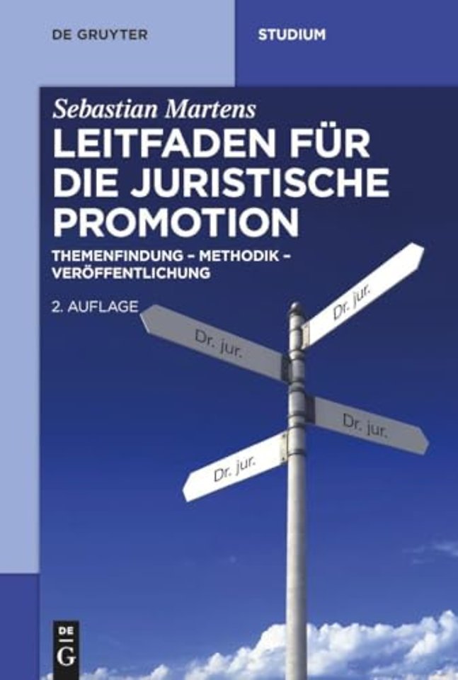 Leitfaden für die juristische Promotion – Themenfindung – Methodik – Veröffentlichung