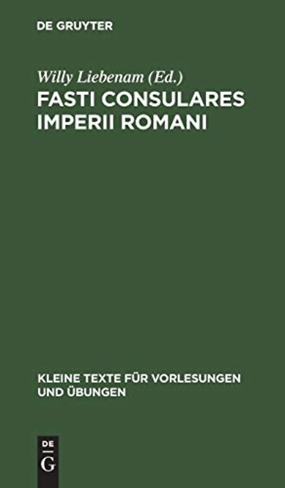 Fasti Consulares Imperii Romani – Von 30 v. Chr. bis 565 n. Chr. Mit Kaiserliste und Anhang