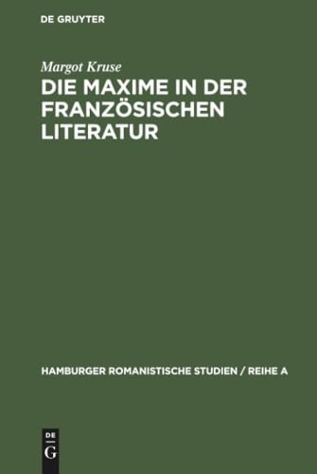 Die Maxime in der französischen Literatur – Studien zum Werk La Rochefoucaulds und seiner Nachfolger