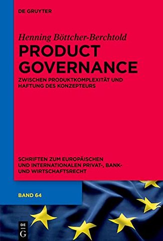 Product Governance – zwischen Produktkomplexität und Haftung des Konzepteurs