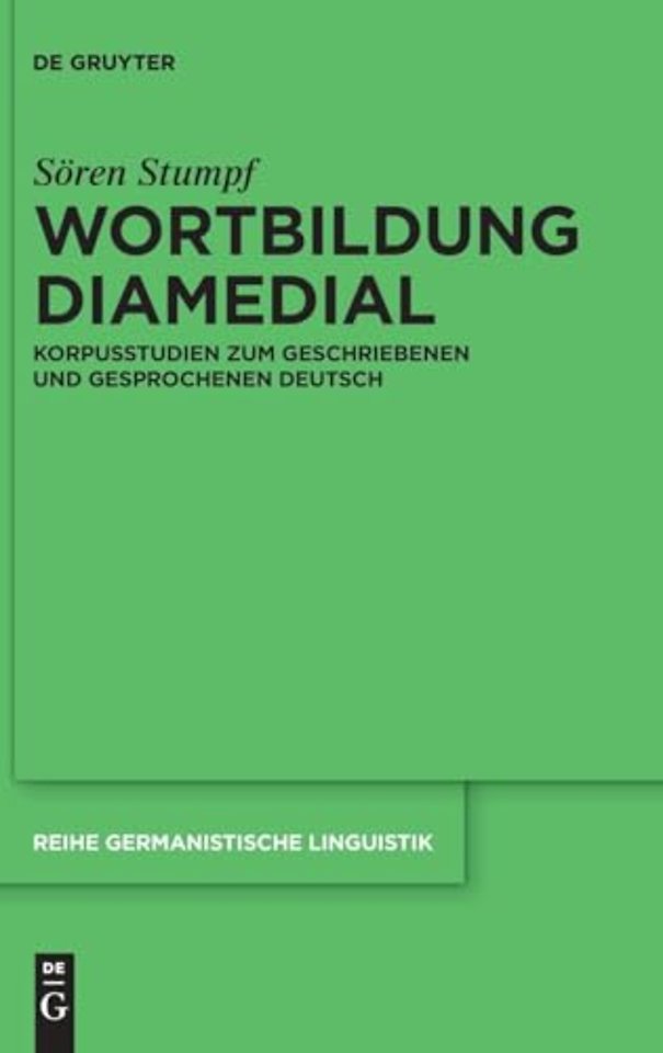 Wortbildung diamedial – Korpusstudien zum geschriebenen und gesprochenen Deutsch