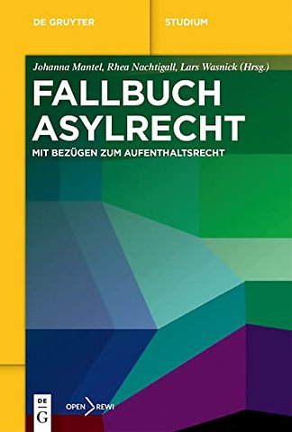 Fallbuch Asylrecht – Mit Bezügen zum Aufenthaltsrecht