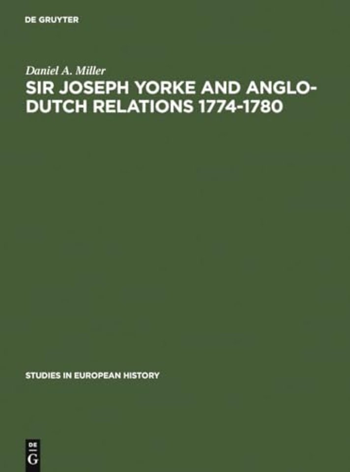 Sir Joseph Yorke and Anglo–Dutch relations 1774–1780