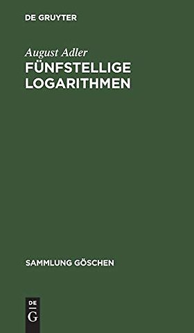 Fünfstellige Logarithmen – Mit mehreren graphischen Rechentafeln und häufig vorkommenden Zahlenwerten