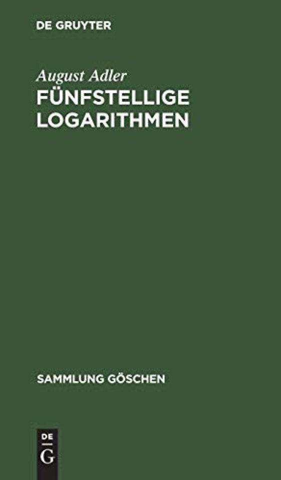 Fünfstellige Logarithmen – Mit mehreren graphischen Rechentafeln und häufig vorkommenden Zahlenwerten