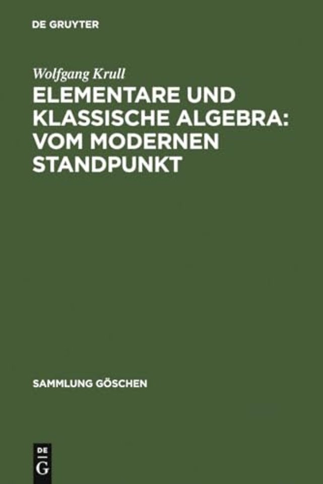 Elementare und klassische Algebra : vom modernen Standpunkt
