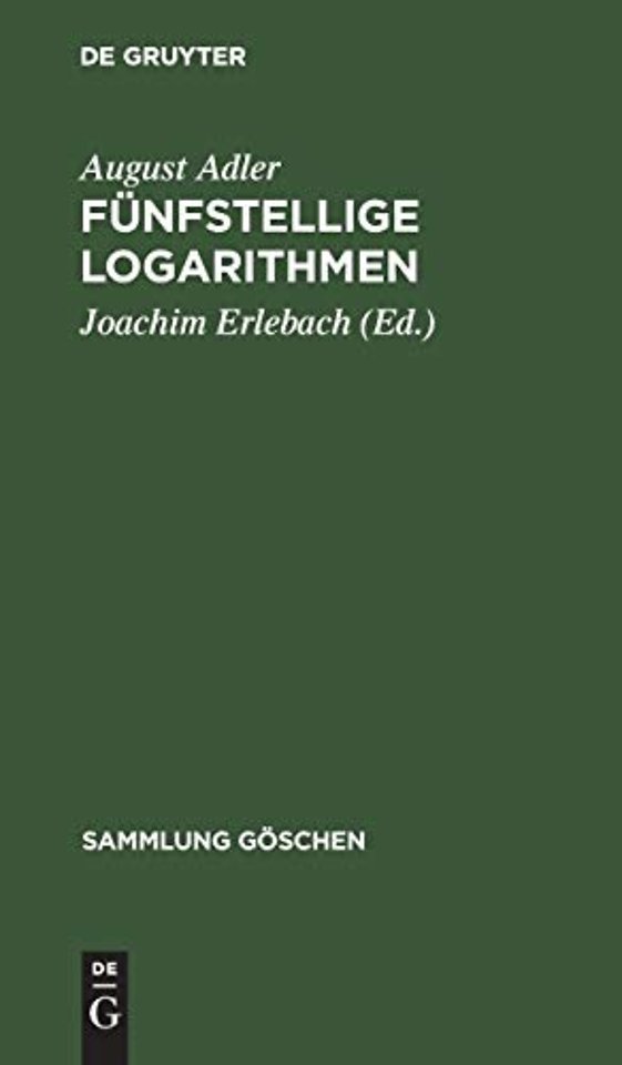 Fünfstellige Logarithmen – Mit mehreren graphischen Rechentafeln und häufig vorkommenden Zahlenwerten