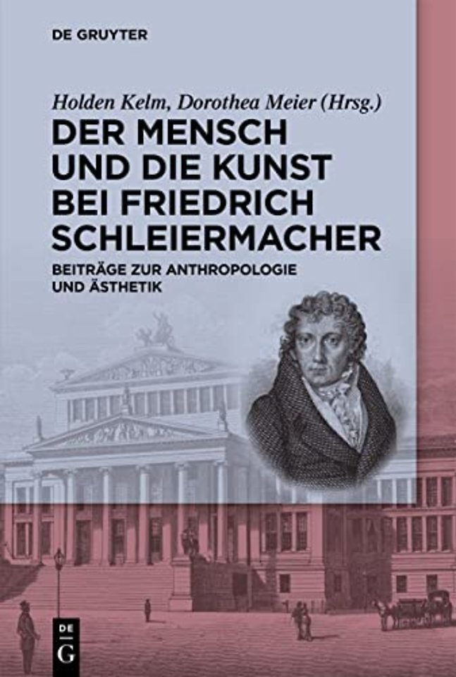 Der Mensch und die Kunst bei Friedrich Schleierm – Beiträge zur Anthropologie und Ästhetik