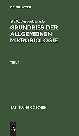 Wilhelm Schwartz: Grundriβ der Allgemeinen Mikrobiologie. Teil 1