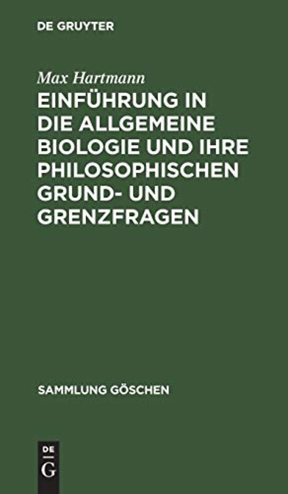 Einführung in die allgemeine Biologie und ihre philosophischen Grund– und Grenzfragen