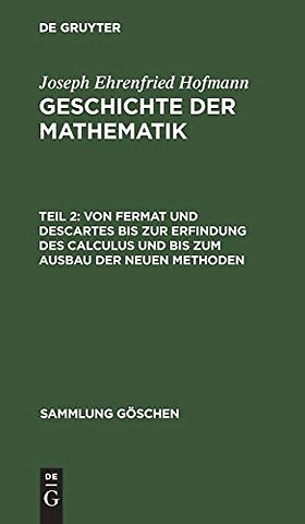 Von Fermat und Descartes bis zur Erfindung des Calculus und bis zum Ausbau der neuen Methoden