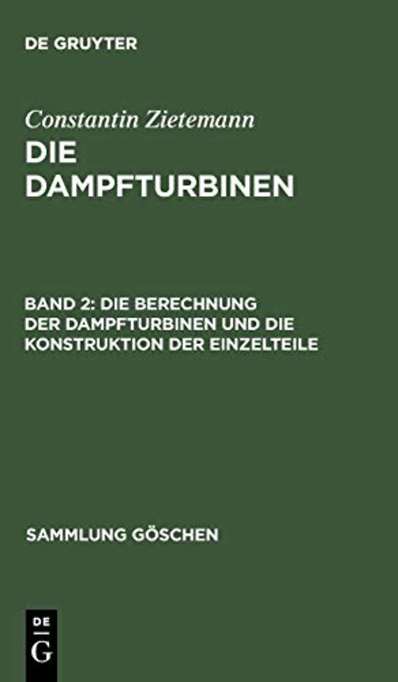Die Berechnung der Dampfturbinen und die Konstruktion der Einzelteile