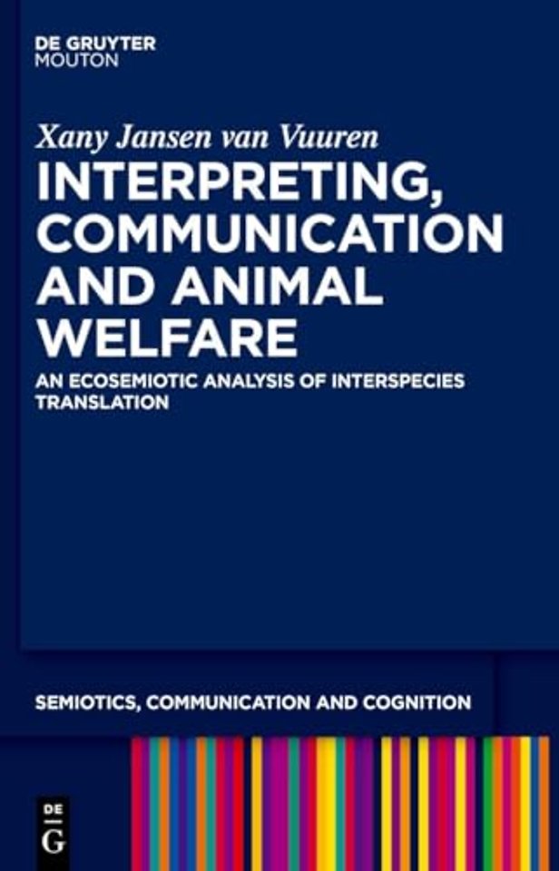 Interpreting, Communication and Animal Welfare – An Ecosemiotic Analysis of Interspecies Translation