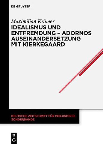 Idealismus und Entfremdung – Adornos Auseinandersetzung mit Kierkegaard