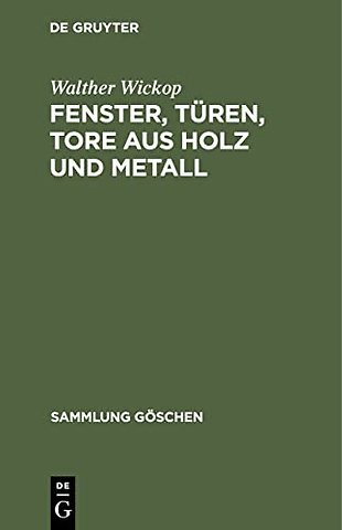 Fenster, Türen, Tore aus Holz und Metall – Eine Anleitung zu ihrer guten Gestaltung, wirtschaftlichen Bemessung und handwerksgerechten