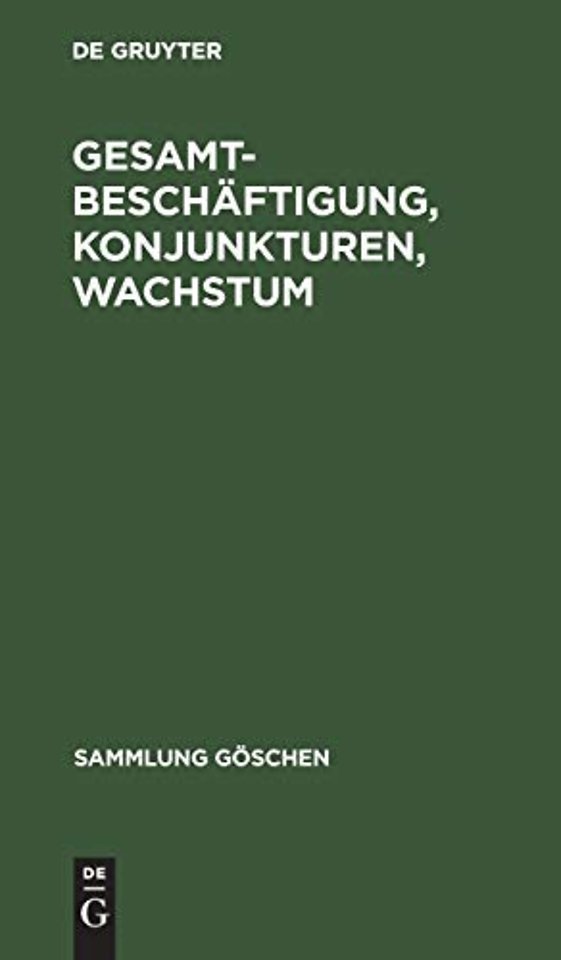 Gesamtbeschäftigung, Konjunkturen, Wachstum