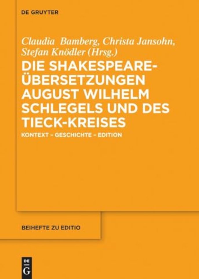 Die Shakespeare–Übersetzungen August Wilhelm Sch – Kontext – Geschichte – Edition