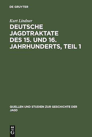 Deutsche Jagdtraktate des 15. und 16. Jahrhunderts, Teil 1