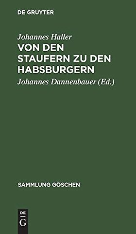Von den Staufern zu den Habsburgern – Auflösung des Reichs und Emporkommen der Landesstaaten (1250–1519)