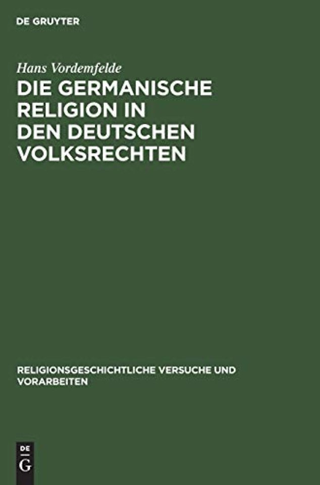Die germanische Religion in den deutschen Volksr – Erster Halbband: Der Religiöse Glaube