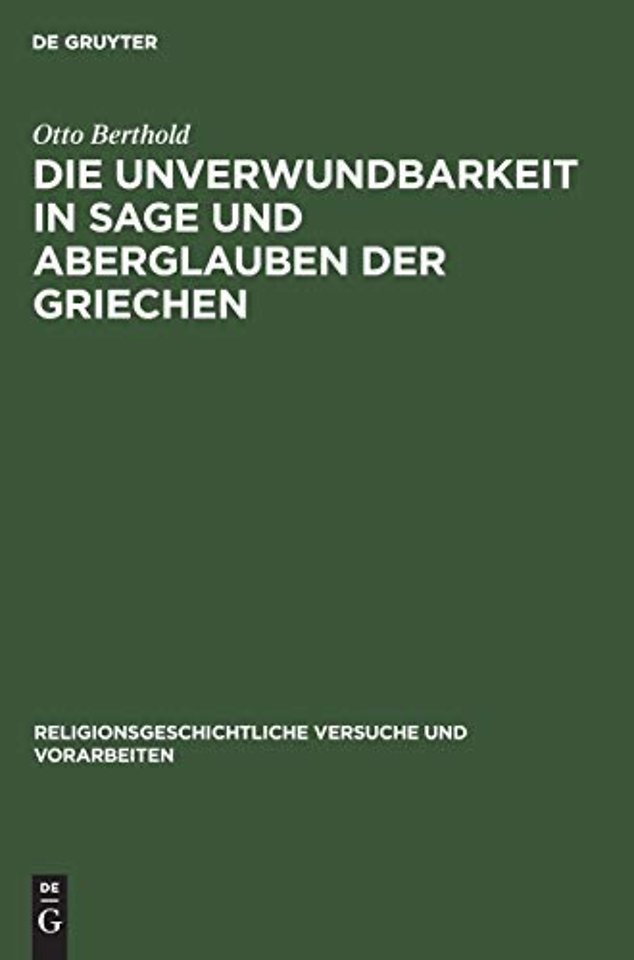 Die Unverwundbarkeit in Sage und Aberglauben der – Mit einem Anhang über die Unverwundbarkeitsglauben bei anderen Völkern, beso