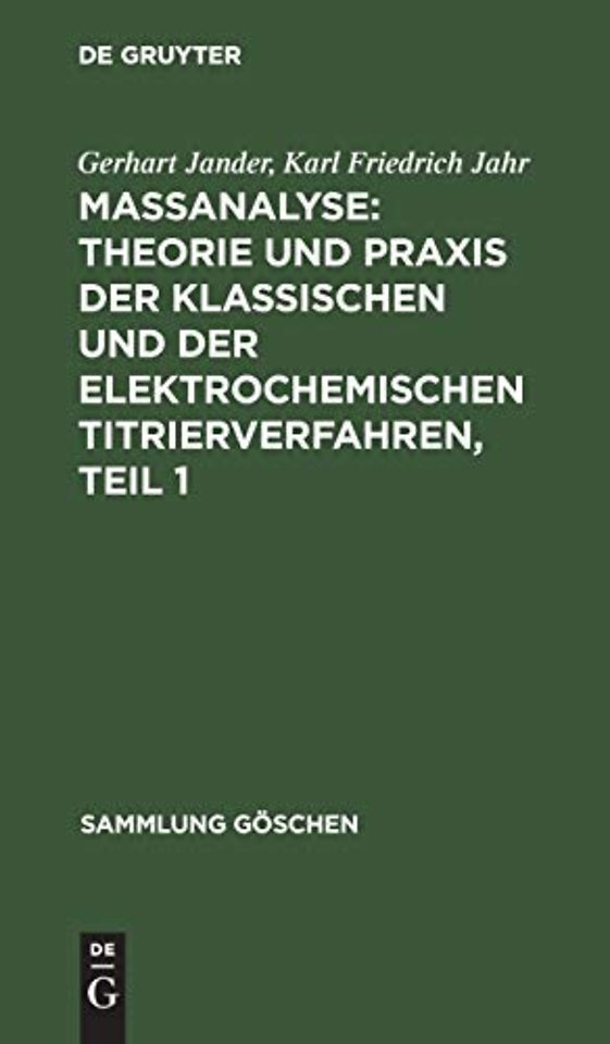 Maβanalyse: Theorie und Praxis der klassischen und der elektrochemischen Titrierverfahren, Teil 1
