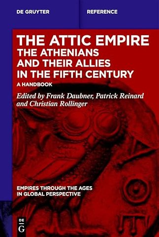 Attic Empire. The Athenians and their Allies in the Fifth Century