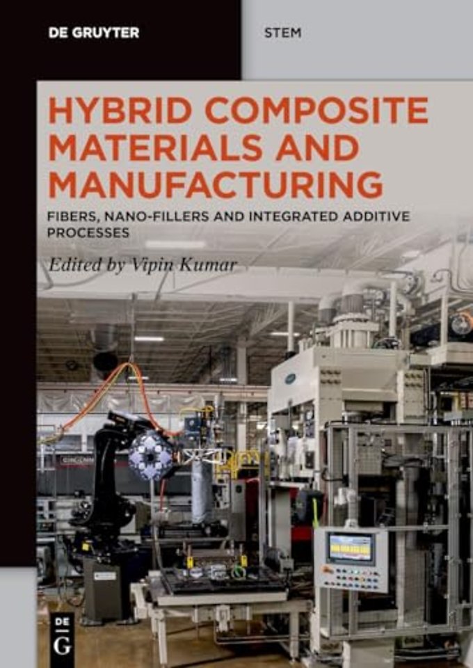 Hybrid Composite Materials and Manufacturing – Fibers, Nano–Fillers and Integrated Additive Processes