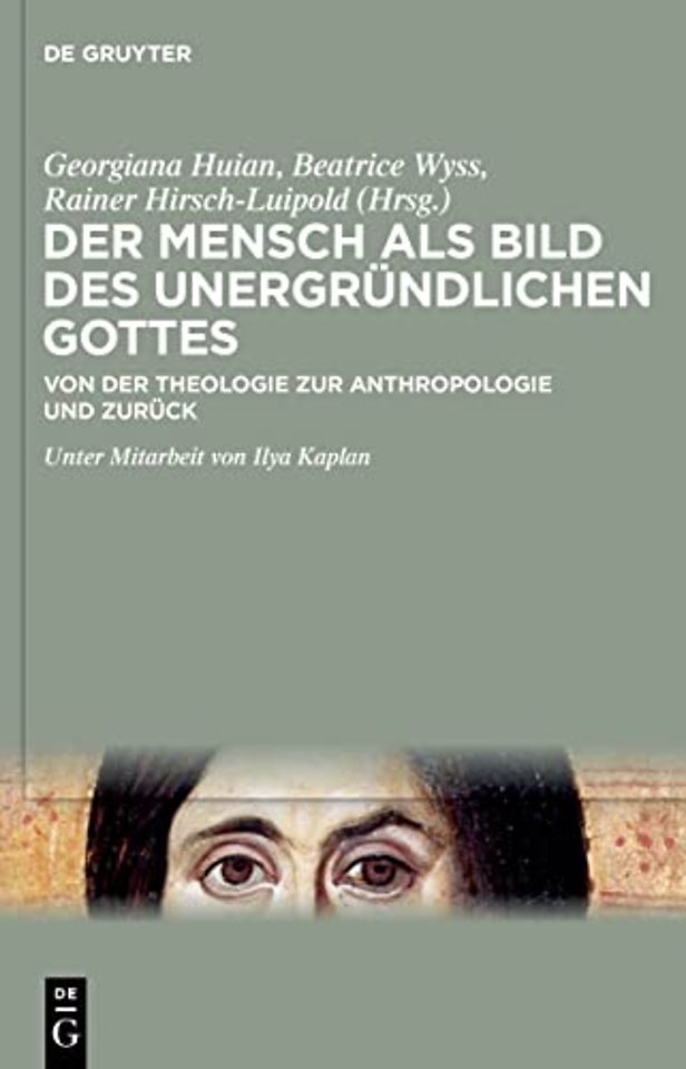 Der Mensch als Bild des unergründlichen Gottes – Von der Theologie zur Anthropologie und zurück