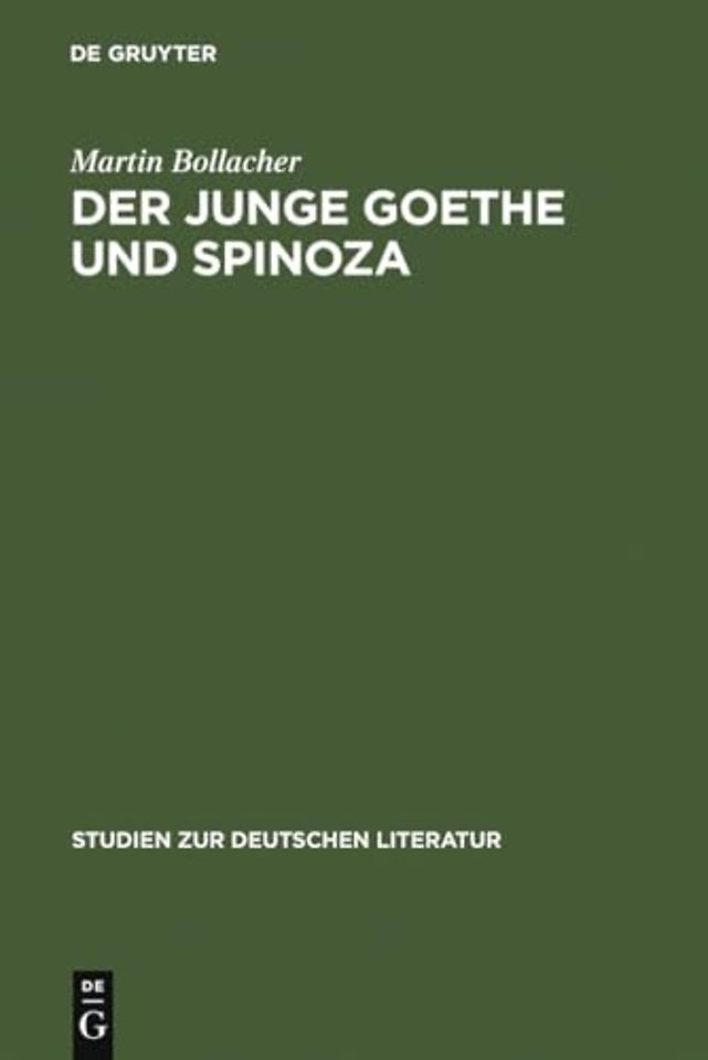 Der junge Goethe und Spinoza – Studien zur Geschichte des Spinozismus in der Epoche des Sturms und Drangs