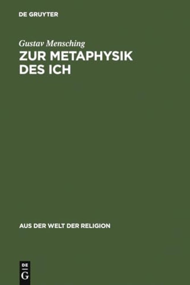 Zur Metaphysik des Ich – Eine religionsgeschichtliche Untersuchung über das personale Bewuβtsein