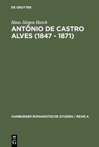 Antônio de Castro Alves (1847 – 1871) – Seine Sklavendichtung und ihre Beziehungen zur Abolition in Brasilien