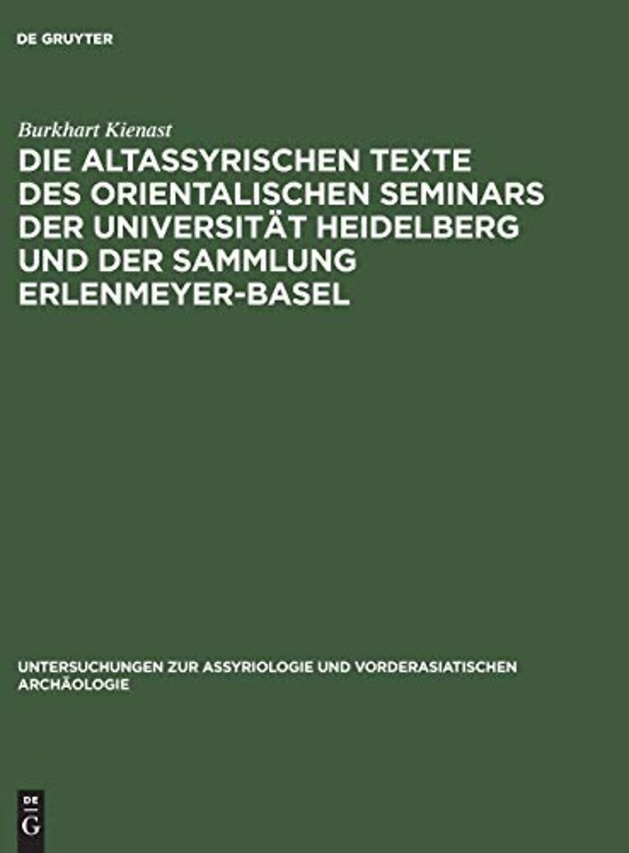 Die altassyrischen Texte des orientalischen Seminars der Universität Heidelberg und der Sammlung Erlenmeyer–Basel