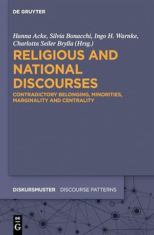 Religious and National Discourses – Contradictory Belonging, Minorities, Marginality and Centrality
