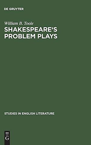 Shakespeare`s problem plays – Studies in form and meaning