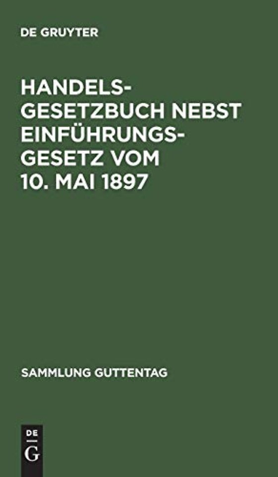 Handelsgesetzbuch nebst Einfuhrungsgesetz Vom 10. Mai 1897