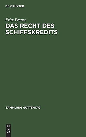 Das Recht des Schiffskredits – Unter besonderer Berücksichtigung des Schiffsregisterwesens zusammengestellt und erläutert