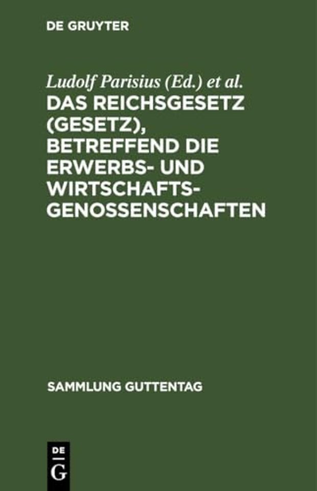 Das Reichsgesetz (Gesetz), Betreffend Die Erwerbs- Und Wirtschaftsgenossenschaften