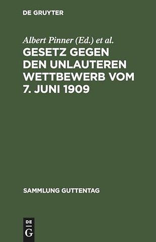 Gesetz gegen den unlauteren Wettbewerb vom 7. Ju – In der Fassung vom 9. März 1932. Kurzer Kommentar für Praxis und Studium