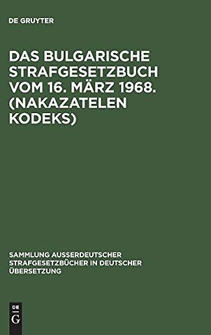 Das bulgarische Strafgesetzbuch vom 16. März 196 – Mit ergänzenden vorschriften