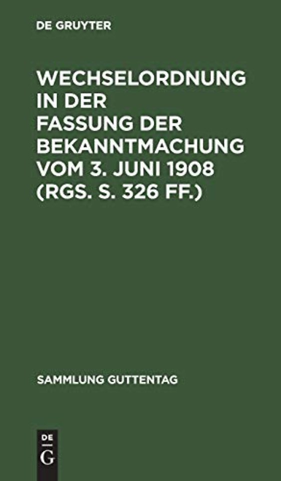 Wechselordnung in Der Fassung Der Bekanntmachung Vom 3. Juni 1908 (Rgs. S. 326 Ff.)