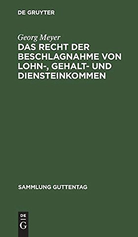 Das Recht der Beschlagnahme von Lohn–, Gehalt– u – Auf Grundlage des Reichsgesetzes vom 21. Juni 1869, der Verordnung über Lohnpfändung vom 25. Jun