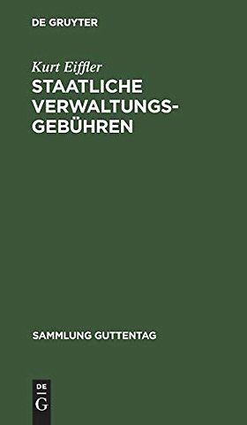 Staatliche Verwaltungsgebühren – Gesetz über staatliche Verwaltungsgebühren vom 29. September 1923 nebst Gebührenordnungen und Ausführungsbestim