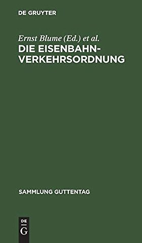 Die Eisenbahn–Verkehrsordnung – Vom 23. Dezember 1908. Mit allgemeinen Ausführungsbestimmungen sowie dem Internationalen Übereinkommen über den E