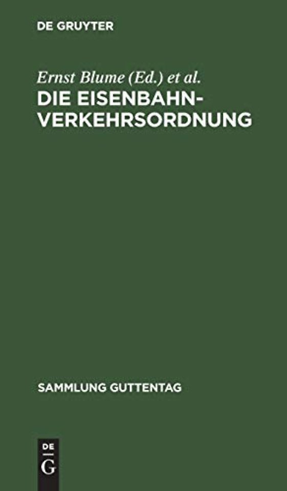 Die Eisenbahn–Verkehrsordnung – Vom 23. Dezember 1908. Mit allgemeinen Ausführungsbestimmungen sowie dem Internationalen Übereinkommen über den E
