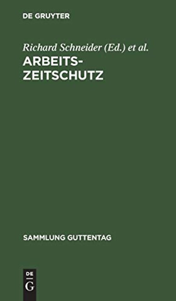Arbeitszeitschutz – Das Arbeitszeitnotgesetz und die übrige arbeitszeitrechtliche Gesetzgebung des Reichs seit 9. Novemberg 1918