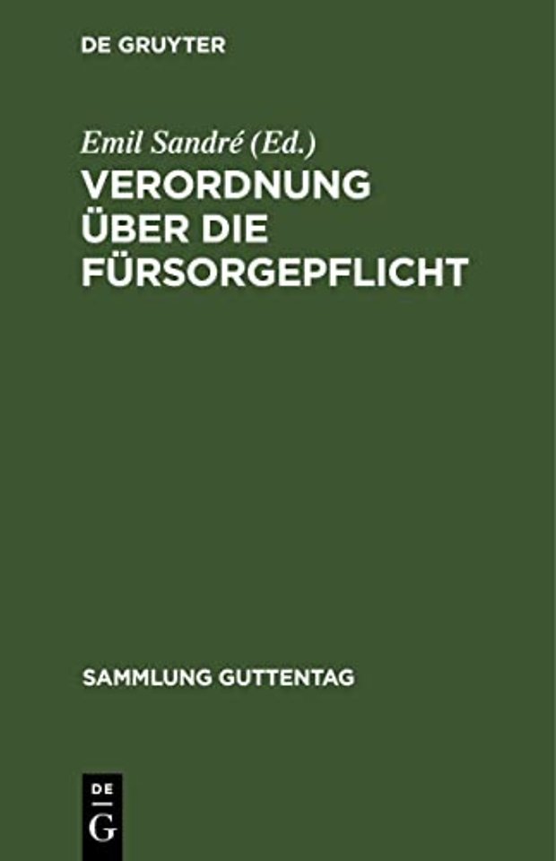 Verordnung über die Fürsorgepflicht – Vom 14. Februar 1924. Mit Einschluβ der für die Durchführung dieser Verordnung in Frage kommenden